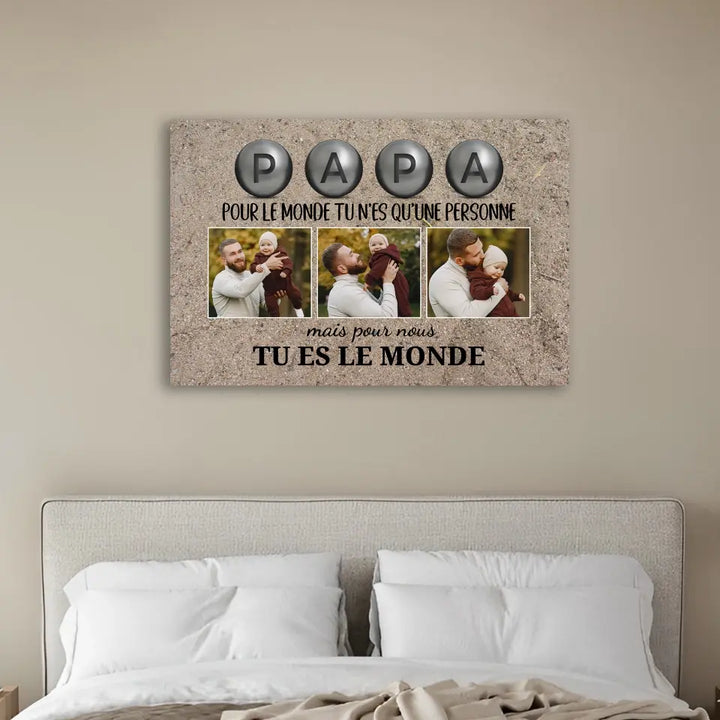 Papa pour nous tu es le monde, Ed. Pétanque - Toile personnalisée