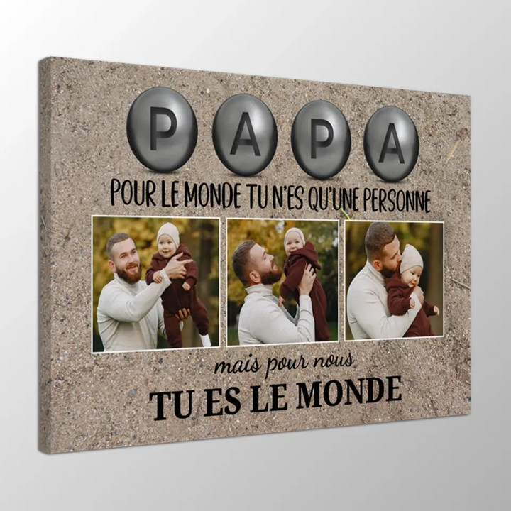 Papa pour nous tu es le monde, Ed. Pétanque - Toile personnalisée