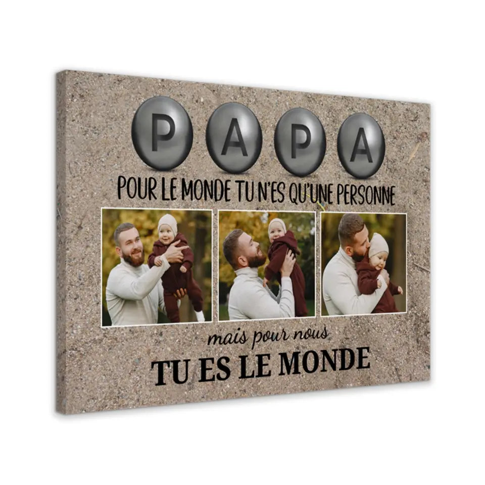 Papa pour nous tu es le monde, Ed. Pétanque - Toile personnalisée