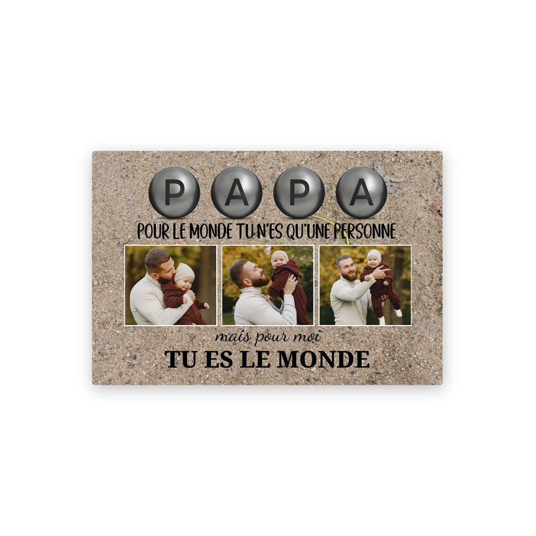 Papa pour nous tu es le monde, Ed. Pétanque - Toile personnalisée
